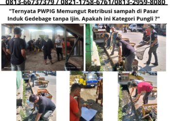 Ternyata PWPIG Memungut Retribusi Sampah di Pasar Induk Gedebage tanpa Ijin. Apakah ini Kategori Pungli ? 14
