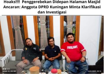 Hoaks!!!! Penggerebekan di Depan Halaman Masjid Ancaran: Anggota DPRD Kuningan Minta Klarifikasi dan Investigasi 18