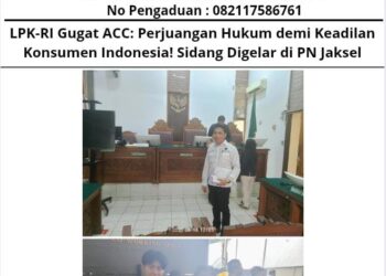 LPK-RI Gugat ACC: Perjuangan Hukum demi Keadilan Konsumen Indonesia! Sidang Digelar di PN Jaksel  16