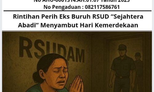 Rintihan Perih Eks Buruh RSUD “Sejahtera Abadi” Menyambut Hari Kemerdekaan 3