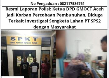 Resmi Laporan Polisi: Ketua DPD GMOCT Aceh Jadi Korban Percobaan Pembunuhan, Diduga Terkait Investigasi Sengketa Lahan PT SPS2 dengan Masyarakat 16
