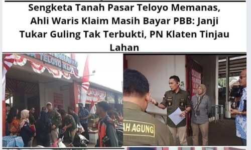 WhatsApp Image 2025-08-22 at 11.33.00_52a74ecc Sengketa Tanah Pasar Teloyo Memanas, Ahli Waris Klaim Masih Bayar PBB: Janji Tukar Guling Tak Terbukti, PN Klaten Tinjau Lahan 3