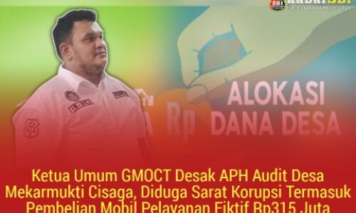 Ketua Umum GMOCT Desak APH Audit Desa Mekarmukti Cisaga, Diduga Sarat Korupsi Termasuk Pembelian Mobil Pelayanan Fiktif Rp315 Juta 2