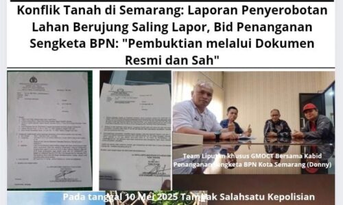 Konflik Tanah di Semarang: Laporan Penyerobotan Lahan Berujung Saling Lapor, Bid Penanganan Sengketa BPN: "Pembuktian melalui Dokumen Resmi dan Sah" 2