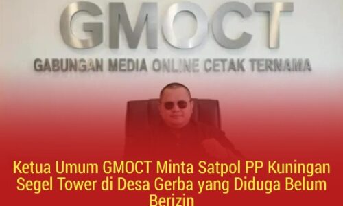 Ketua Umum GMOCT Minta Satpol PP Kuningan Segel Tower di Desa Gerba yang Diduga Belum Berizin 5