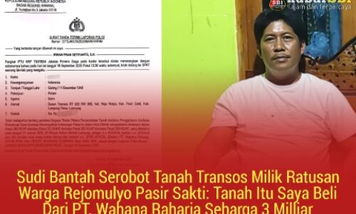 Sudi Bantah Serobot Tanah Transos Milik Ratusan Warga Rejomulyo Pasir Sakti: Tanah Itu Saya Beli Dari PT. Wahana Raharja Seharga 3 Milliar 5