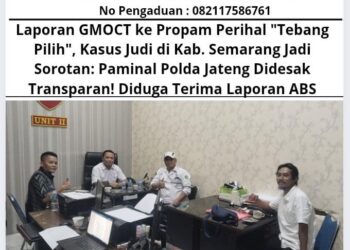 Laporan GMOCT ke Propam Perihal "Tebang Pilih", Kasus Judi di Kab. Semarang Jadi Sorotan: Paminal Polda Jateng Didesak Transparan! Diduga Terima Laporan ABS 21