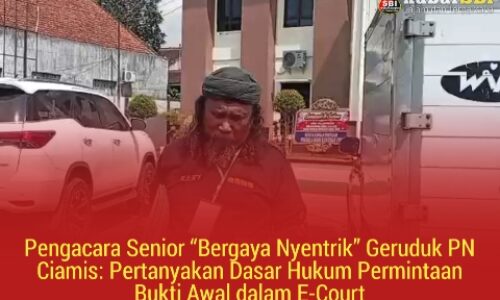 Pengacara Senior “Bergaya Nyentrik” Geruduk PN Ciamis: Pertanyakan Dasar Hukum Permintaan Bukti Awal dalam E-Court 4