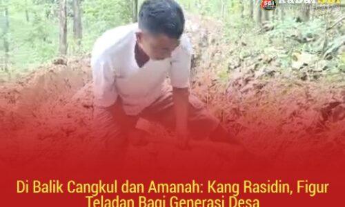 Di Balik Cangkul dan Amanah: Kang Rasidin, Figur Teladan Bagi Generasi Desa 4