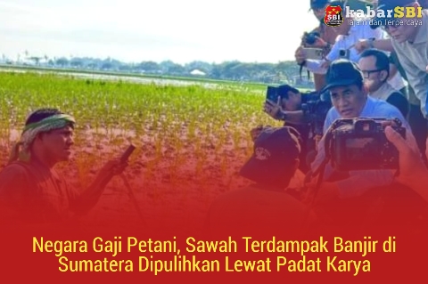 Negara Gaji Petani, Sawah Terdampak Banjir di Sumatera Dipulihkan Lewat Padat Karya 1 Negara Gaji Petani, Sawah Terdampak Banjir di Sumatera Dipulihkan Lewat Padat Karya 1