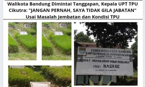 Walikota Bandung Dimintai Tanggapan, Kepala UPT TPU Cikutra: "JANGAN PERNAH, SAYA TIDAK GILA JABATAN" Usai Masalah Jembatan dan Kondisi TPU 4