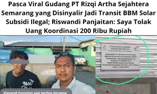 Pasca Viral Gudang PT Rizqi Artha Sejahtera Semarang yang Disinyalir Jadi Transit BBM Solar Subsidi Ilegal; Riswandi Panjaitan: Saya Tolak Uang Koordinasi 200 Ribu Rupiah 2