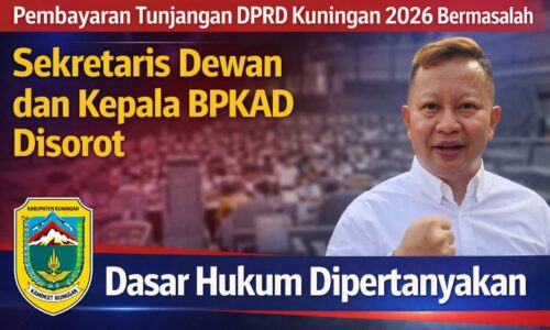 Sekretaris Dewan dan Kepala BPKAD Disorot, Pembayaran Tunjangan DPRD Kuningan 2026 Dinilai Bermasalah 3