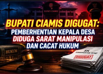 Bupati Ciamis Digugat: Pemberhentian Kepala Desa Diduga Sarat Manipulasi dan Cacat Hukum 21