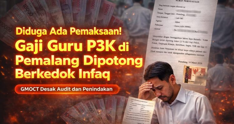 Diduga Ada Pemaksaan, Gaji Guru P3K di Pemalang Dipotong Berkedok Infaq: GMOCT Desak Audit dan Penindakan 3