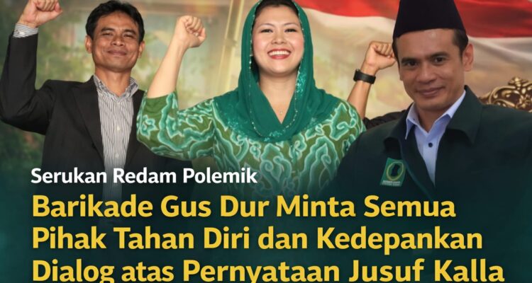 Seruan Redam Polemik, Barikade Gus Dur Minta Semua Pihak Tahan Diri dan Kedepankan Dialog atas Pernyataan Jusuf Kalla 2