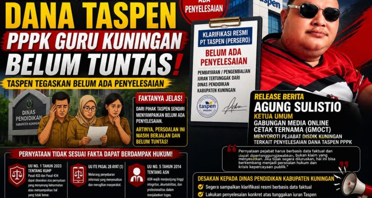 Ketua Umum GMOCT Soroti Pernyataan Disdik Kuningan Terkait Dana Taspen PPPK 1