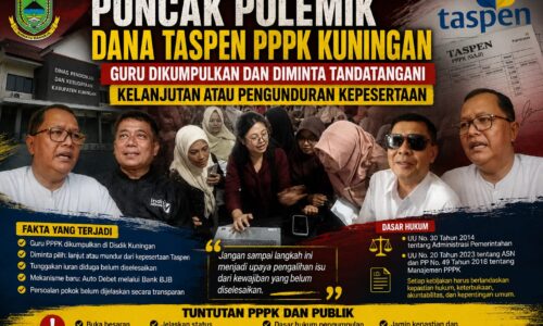 Puncak Polemik Dana Taspen PPPK Kuningan, Guru Diminta Tandatangani Kelanjutan Kepesertaan di Tengah Dugaan Tunggakan Iuran 10