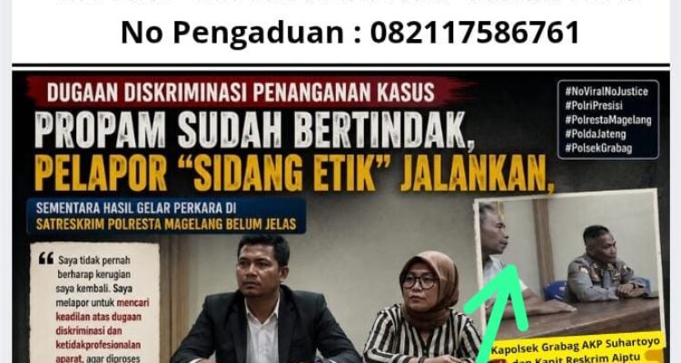 Dugaan Diskriminasi Penanganan Kasus di Polsek Grabag: Propam Sudah Bertindak Pelapor "Sidang Etik" Jalankan, Sementara Hasil Gelar Perkara di Satreskrim Polresta Magelang Belum Jelas 2
