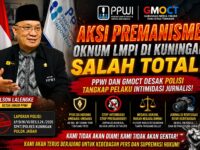 Aksi Premanisme Oknum LMPI di Kuningan Salah Total, PPWI dan GMOCT Desak Polisi Tangkap Pelaku Intimidasi Jurnalis 11