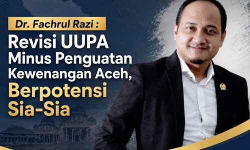 Dr. Fachrul Razi: Revisi UU Pemerintahan Aceh Minus Penguatan Kewenangan Aceh, Berpotensi Sia-Sia! 6