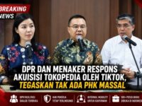 DPR dan Menaker Respons Akuisisi Tokopedia oleh TikTok, Tegaskan Tak Ada PHK Massal 25