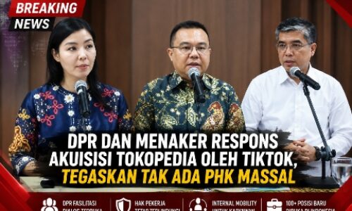 DPR dan Menaker Respons Akuisisi Tokopedia oleh TikTok, Tegaskan Tak Ada PHK Massal 7