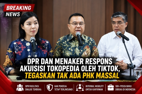 DPR dan Menaker Respons Akuisisi Tokopedia oleh TikTok, Tegaskan Tak Ada PHK Massal 1 DPR dan Menaker Respons Akuisisi Tokopedia oleh TikTok, Tegaskan Tak Ada PHK Massal 1