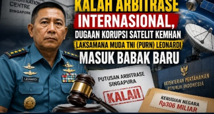 Kalah Arbitrase Internasional, Dugaan Korupsi Satelit Kemhan Laksamana Muda TNI (Purn) Leonardi Masuk Babak Baru 2