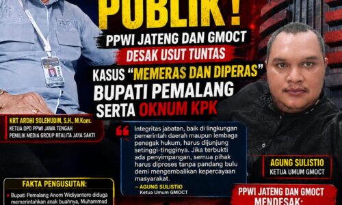 Runtuhnya Kepercayaan Publik: PPWI Jateng dan GMOCT Desak Usut Tuntas Kasus "Memeras dan Diperas" Bupati Pemalang Serta Oknum KPK 11