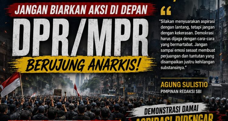 Jaga Aspirasi Tetap Bermartabat, Jangan Biarkan Aksi di Depan DPR/MPR Berujung Anarkis 2