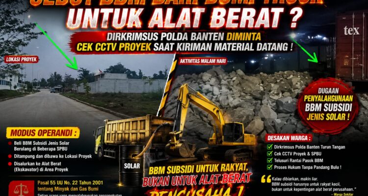 SEDOT BBM DARI DUMP TRUCK UNTUK ALAT BERAT? DIRKRIMSUS POLDA BANTEN DIMINTA CEK CCTV PROYEK DAN TELUSURI ASAL-USUL SOLAR 3