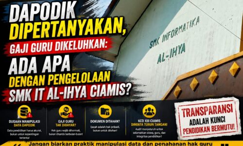 DAPODIK DIPERTANYAKAN, GAJI GURU DIKELUHKAN: ADA APA DENGAN PENGELOLAAN SMK IT AL-IHYA CIAMIS? 11