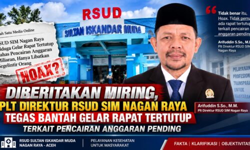 DIBERITAKAN MIRING, PLT DIREKTUR RSUD SIM NAGAN RAYA TEGAS MEMBANTAH: “TIDAK ADA RAPAT TERTUTUP TERKAIT PENCAIRAN ANGGARAN PENDING” 10