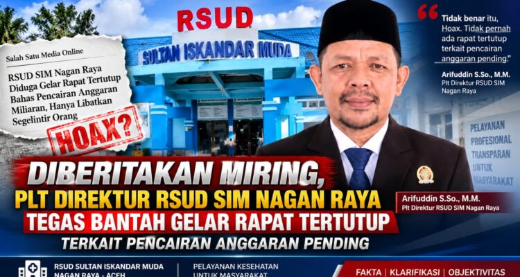 DIBERITAKAN MIRING, PLT DIREKTUR RSUD SIM NAGAN RAYA TEGAS MEMBANTAH: “TIDAK ADA RAPAT TERTUTUP TERKAIT PENCAIRAN ANGGARAN PENDING” 2