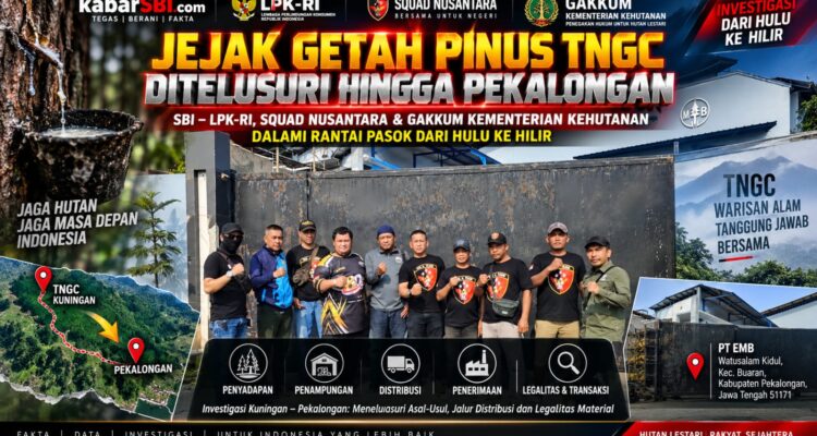 JEJAK GETAH PINUS TNGC MENYUSURI JAWA: SBI–LPK-RI, SQUAD NUSANTARA & GAKKUM TELUSURI RANTAI PASOK HINGGA PT EMB 3