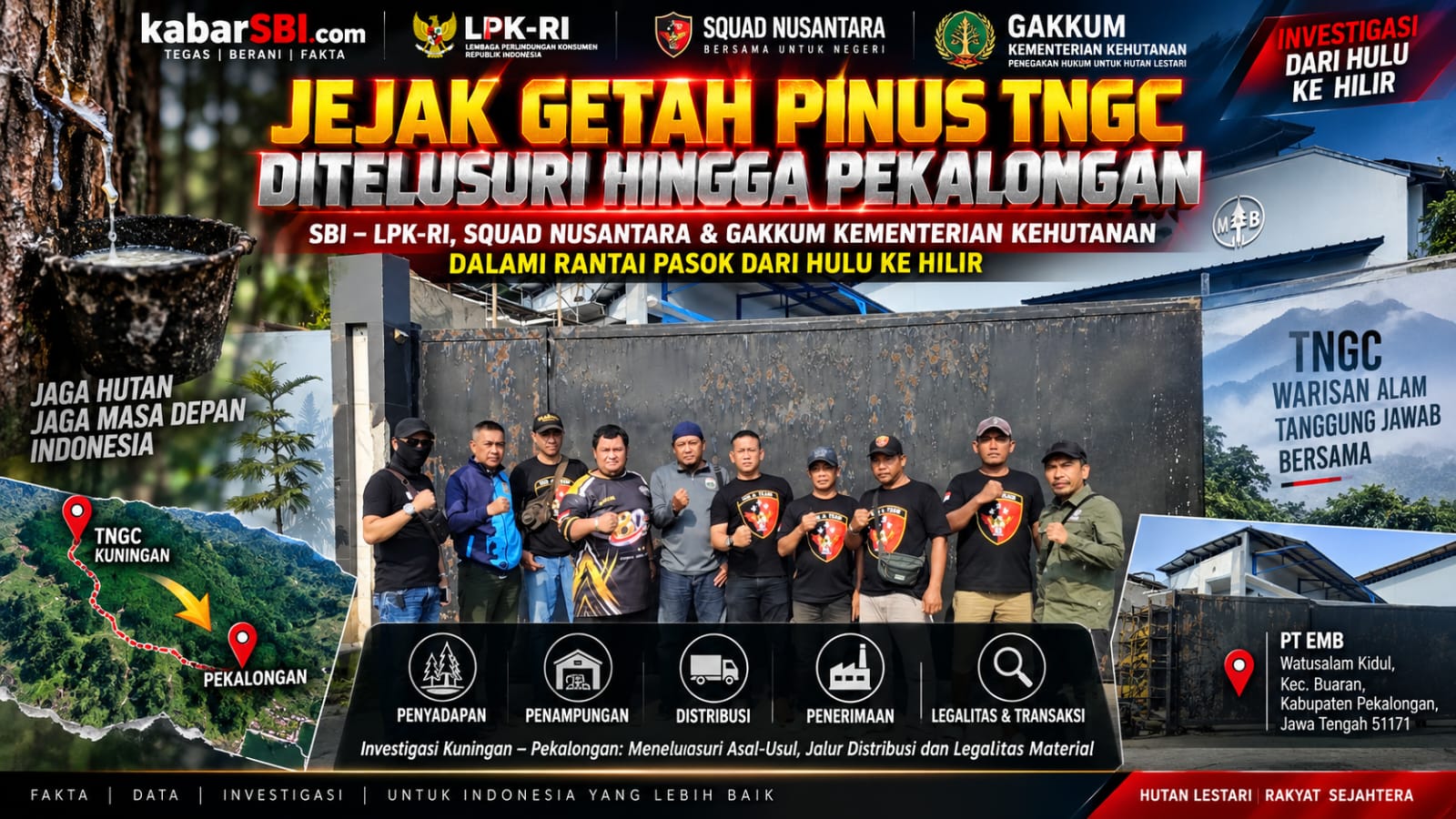 JEJAK GETAH PINUS TNGC MENYUSURI JAWA: SBI–LPK-RI, SQUAD NUSANTARA & GAKKUM TELUSURI RANTAI PASOK HINGGA PT EMB 1 JEJAK GETAH PINUS TNGC MENYUSURI JAWA: SBI–LPK-RI, SQUAD NUSANTARA & GAKKUM TELUSURI RANTAI PASOK HINGGA PT EMB 1