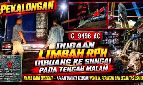 DUGAAN LIMBAH RPH DIBUANG KE SUNGAI TENGAH MALAM, NAMA DANI DISEBUT APARAT DIMINTA TELUSURI PEMILIK, PERINTAH, DAN LEGALITAS USAHA 11