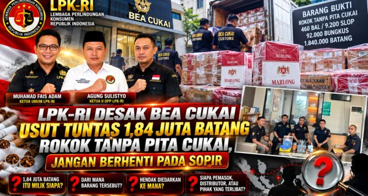 LPK-RI Desak Bea Cukai Usut Tuntas 1,84 Juta Batang Rokok Tanpa Pita Cukai, Jangan Berhenti pada Sopir 1