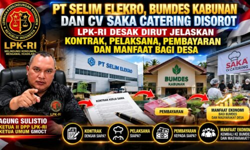 PT SELIM ELEKTRO, BUMDES KABUNAN DAN CV SAKA CATERING DISOROT, LPK-RI DESAK DIRUT JELASKAN KONTRAK, PELAKSANA, PEMBAYARAN DAN MANFAAT BAGI DESA 10