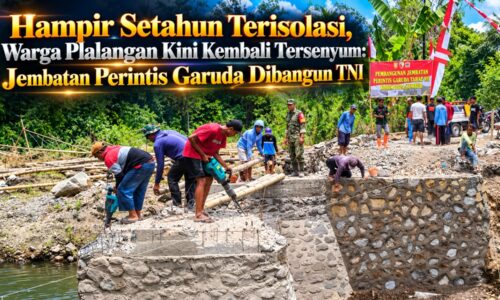 Hampir Setahun Terisolasi, Warga Plalangan Kini Kembali Tersenyum: Jembatan Perintis Garuda Dibangun TNI 3