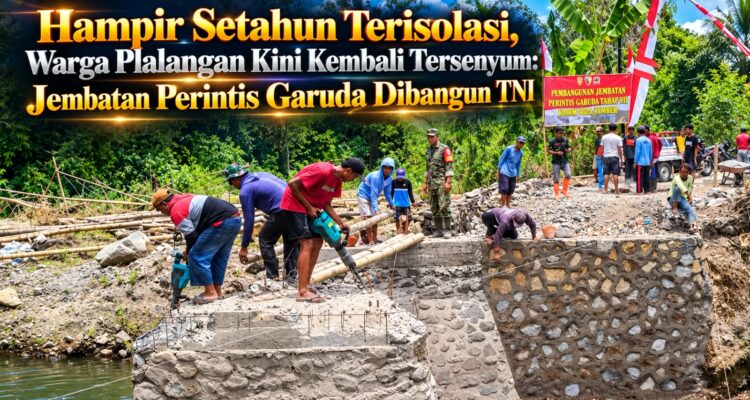 Hampir Setahun Terisolasi, Warga Plalangan Kini Kembali Tersenyum: Jembatan Perintis Garuda Dibangun TNI 2